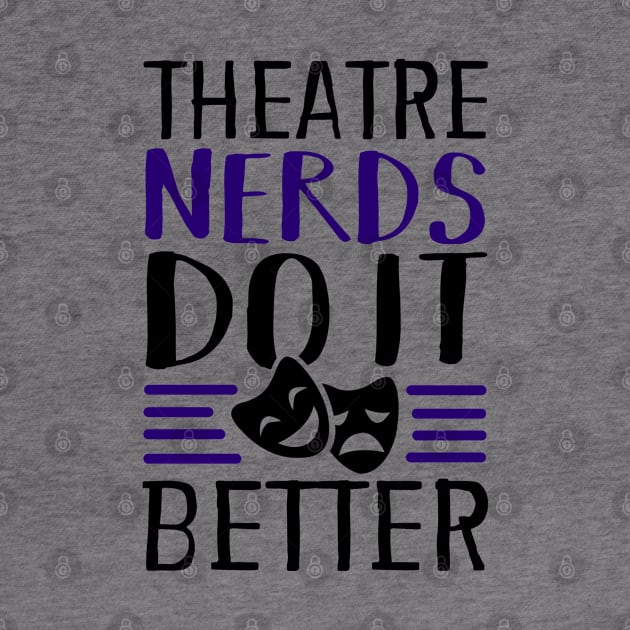 Theatre Nerds Do It Better by KsuAnn